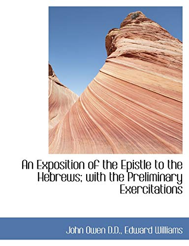 9781115706261: An Exposition of the Epistle to the Hebrews; With the Preliminary Exercitations