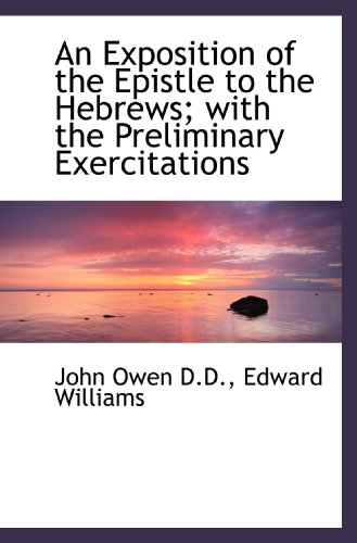 9781115706292: An Exposition of the Epistle to the Hebrews; with the Preliminary Exercitations