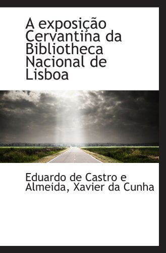 Stock image for A exposio Cervantina da Bibliotheca Nacional de Lisboa (Portuguese Edition) for sale by Revaluation Books