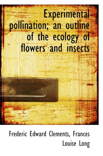 9781115706919: Experimental pollination; an outline of the ecology of flowers and insects