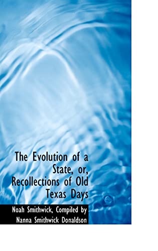 9781115708272: The Evolution of a State, or, Recollections of Old Texas Days