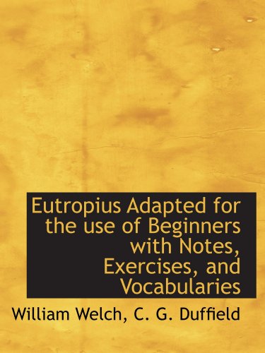 Stock image for Eutropius Adapted for the use of Beginners with Notes, Exercises, and Vocabularies for sale by Revaluation Books