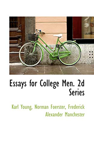 Essays for College Men 2nd Series (9781115713658) by Young, Karl; Foerster, Norman; Manchester, Frederick Alexander