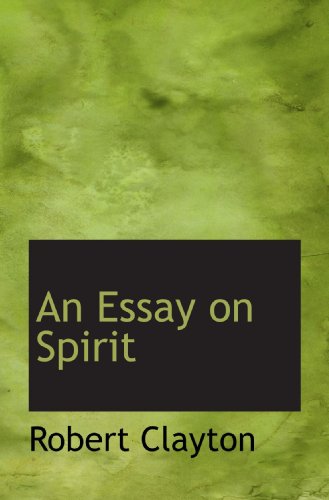 An Essay on Spirit (9781115714150) by Clayton, Robert