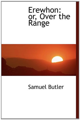 Erewhon: or, Over the Range (9781115716314) by Butler, Samuel