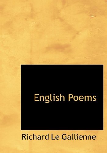 English Poems (9781115719155) by Le Gallienne, Richard