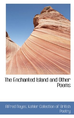 The Enchanted Island and Other Poems (9781115721561) by Noyes, Alfred