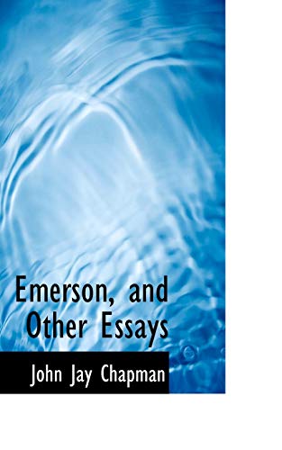 Emerson, and Other Essays (9781115722001) by Chapman, John Jay