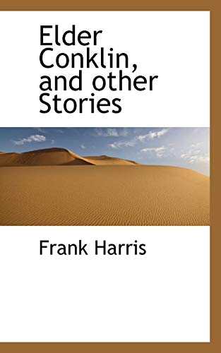 Elder Conklin and Other Stories - Frank Harris