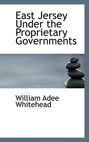 East Jersey Under the Proprietary Governments (9781115728867) by Whitehead, William Adee