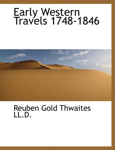 Early Western Travels 1748-1846 (9781115729208) by Thwaites, Reuben Gold