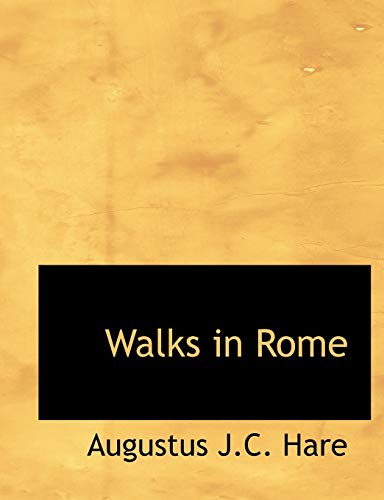 Walks in Rome (9781115734028) by Hare, Augustus J.C.