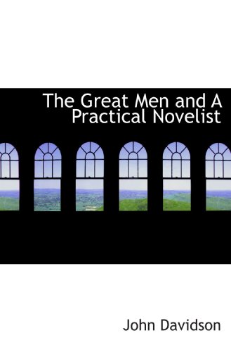 The Great Men and A Practical Novelist (9781115739115) by Davidson, John