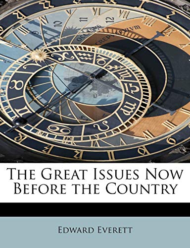 The Great Issues Now Before the Country (9781115739184) by Everett, Edward
