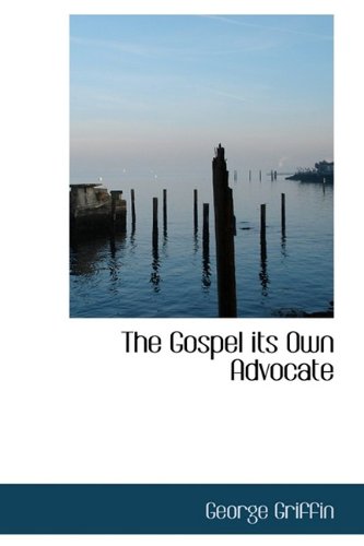 9781115741736: The Gospel its Own Advocate