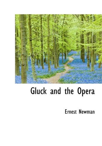9781115743464: Gluck and the Opera