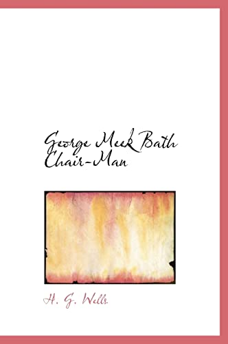 George Meek Bath Chair-Man (9781115746328) by Wells, H. G.