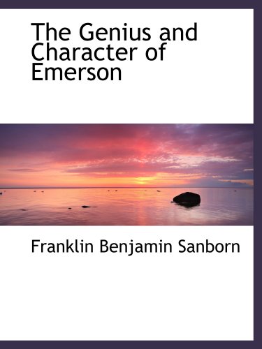 The Genius and Character of Emerson (9781115747561) by Sanborn, Franklin Benjamin