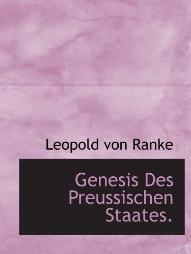 Genesis Des Preussischen Staates. (German Edition) (9781115747684) by Ranke, Leopold Von