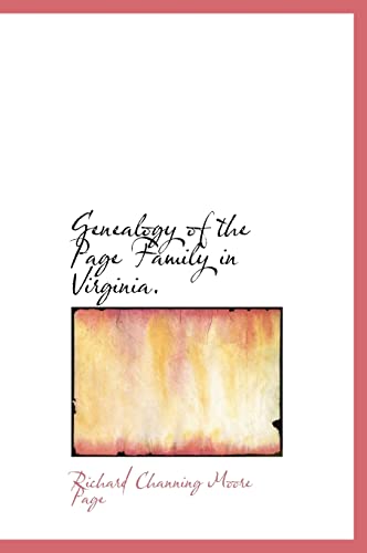 Genealogy of the Page Family in Virginia. - Richard Channing Moore Page