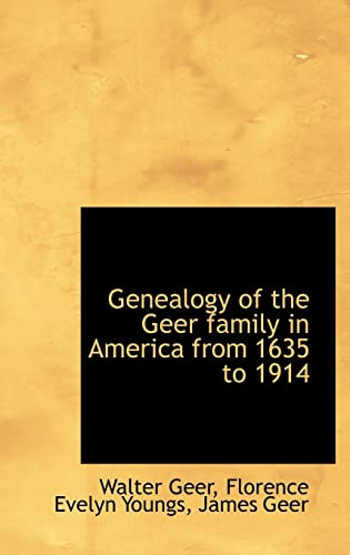 Beispielbild fr Genealogy of the Geer family in America from 1635 to 1914 zum Verkauf von ThriftBooks-Atlanta