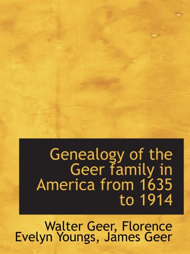 Beispielbild fr Genealogy of the Geer family in America from 1635 to 1914 zum Verkauf von Revaluation Books