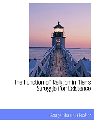 The Function of Religion in Man's Struggle for Existence (9781115751285) by Foster, George Burman