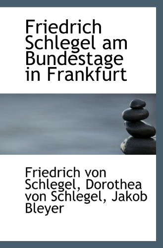 Imagen de archivo de Friedrich Schlegel am Bundestage in Frankfurt (German Edition) a la venta por Revaluation Books