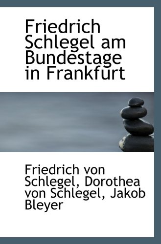 Stock image for Friedrich Schlegel am Bundestage in Frankfurt (German Edition) for sale by Revaluation Books