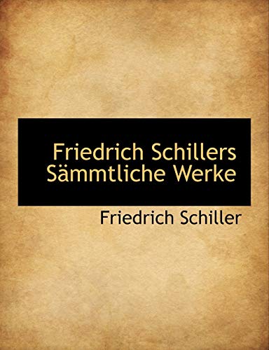 Friedrich Schillers SÃ¤mmtliche Werke (9781115752763) by Schiller, Friedrich