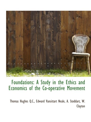 Stock image for Foundations: A Study in the Ethics and Economics of the Co-operative Movement for sale by Revaluation Books