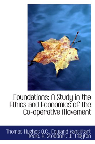 Stock image for Foundations: A Study in the Ethics and Economics of the Co-operative Movement for sale by Revaluation Books