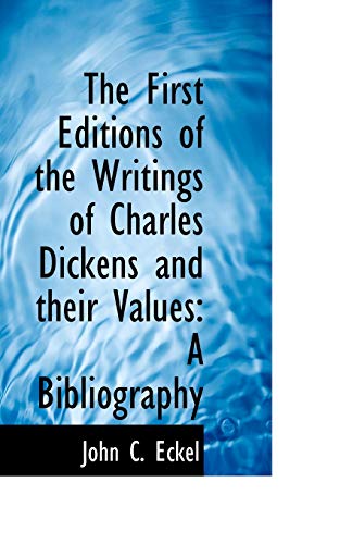 9781115759496: The First Editions of the Writings of Charles Dickens and Their Values: A Bibliography
