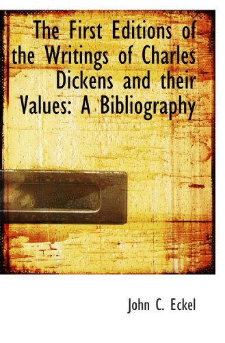 Imagen de archivo de The First Editions of the Writings of Charles Dickens and their Values: A Bibliography a la venta por Revaluation Books