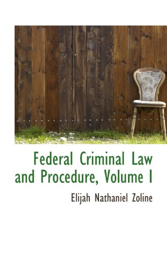 Stock image for Federal Criminal Law and Procedure, Volume I for sale by Revaluation Books