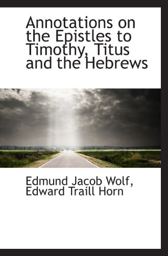 Imagen de archivo de Annotations on the Epistles to Timothy, Titus and the Hebrews a la venta por Revaluation Books