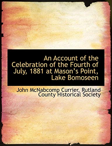 Beispielbild fr An Account of the Celebration of the Fourth of July, 1881 at Mason's Point, Lake Bomoseen zum Verkauf von Revaluation Books