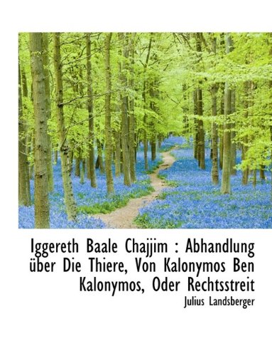 9781115769037: Iggereth Baale Chajjim: Abhandlung Uber Die Thiere, Von Kalonymos Ben Kalonymos, Oder Rechtsstreit