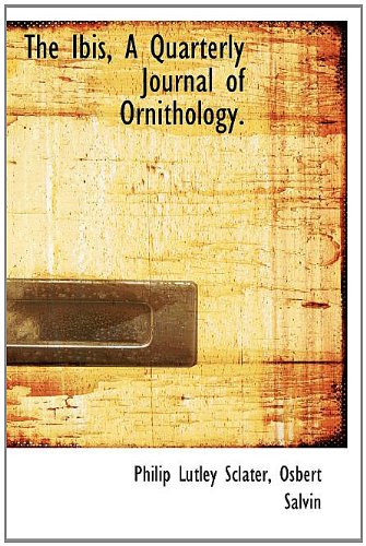 9781115769662: The Ibis, A Quarterly Journal of Ornithology.