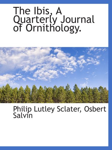 9781115769709: The Ibis, A Quarterly Journal of Ornithology.