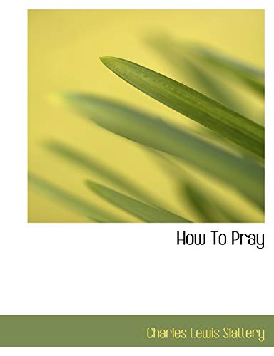 How To Pray (9781115771481) by Slattery, Charles Lewis