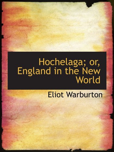 Beispielbild fr Hochelaga; or, England in the New World zum Verkauf von Revaluation Books