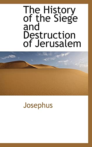 9781115776356: The History of the Siege and Destruction of Jerusalem