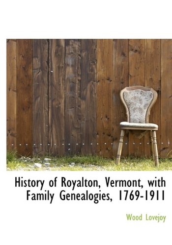 History of Royalton, Vermont, with Family Genealogies, 1769-1911 - Lovejoy, Wood