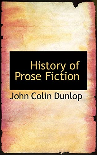 History of Prose Fiction (9781115777315) by Dunlop, John Colin