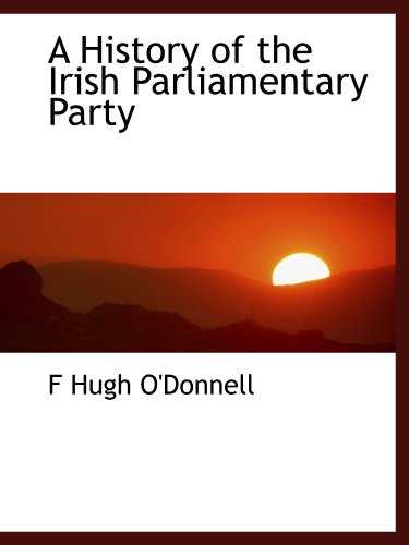 9781115780629: A History of the Irish Parliamentary Party