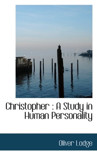 Christopher: A Study in Human Personality (9781115793520) by Lodge, Oliver