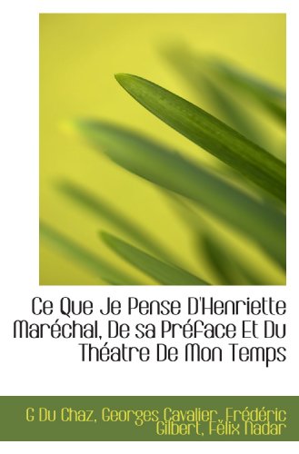 Beispielbild fr Ce Que Je Pense D'Henriette Marchal, De sa Prface Et Du Thatre De Mon Temps (French Edition) zum Verkauf von Revaluation Books