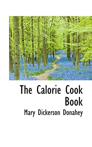 Imagen de archivo de The Calorie Cook Book a la venta por Lucky's Textbooks