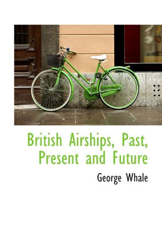 Stock image for British Airships, Past, Present and Future for sale by Revaluation Books